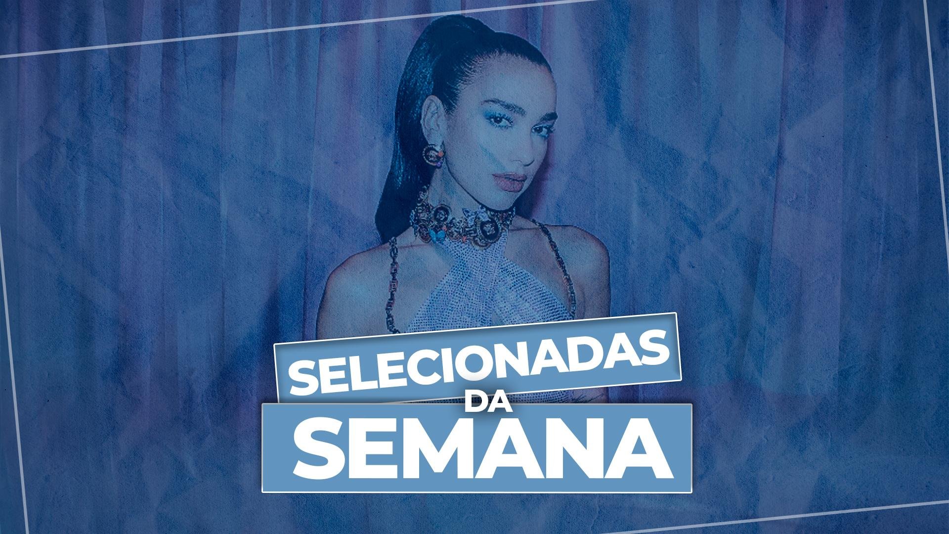 "Dance The Night" da Dua Lipa, m&uacute;sica para a trilha sonora de Barbie, &eacute; o destaque da semana