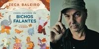 O músico Zeca Baleiro lança livro infantil com sete fábulas cheias de humor e poesia