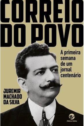 Obra resgata as seis primeiras edi&ccedil;&otilde;es do Correio do Povo