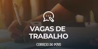 Há uma vaga para Porto Alegre e cadastro reserva para a capital e Brasília