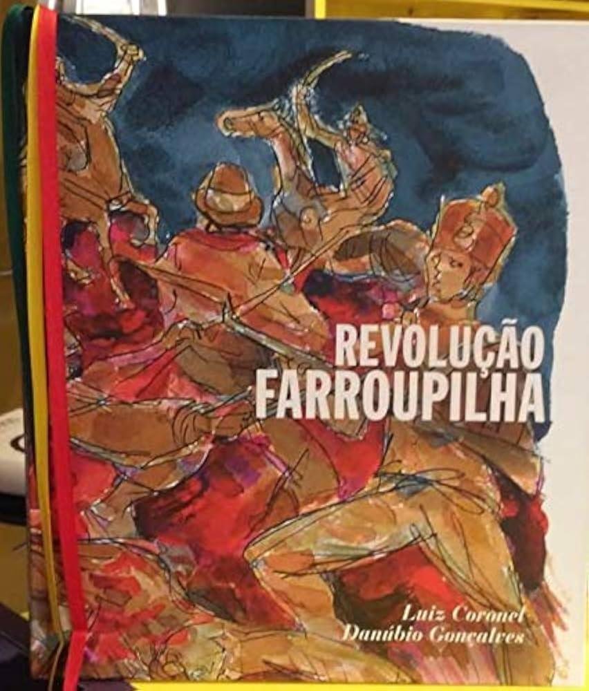 Livro "A Revolu&ccedil;&atilde;o Farroupilha" com textos de Luiz Coronel e ilustra&ccedil;&otilde;es de Dan&uacute;bio Gon&ccedil;alves