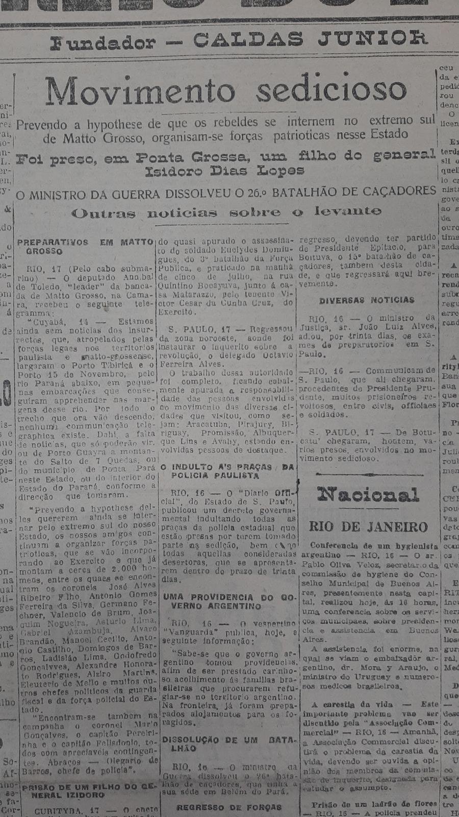 Os militares que se rebelaram contra o governo federal e causaram uma sedi&ccedil;&atilde;o em S&atilde;o Paulo continuavam em fuga mais de dois meses ap&oacute;s o in&iacute;cio do levante. A persegui&ccedil;&atilde;o das for&ccedil;as legais os empurrava em dire&ccedil;&atilde;o aos estados do Paran&aacute; e do Mato Grosso. Esse &uacute;ltimo se preparava para barrar a entrada dos revoltosos