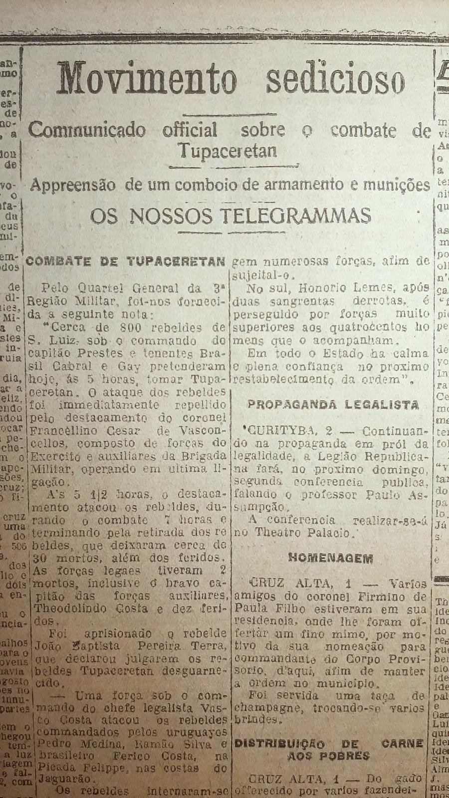 O movimento liderado por Lu&iacute;s Carlos Prestes a partir de Santo &Acirc;ngelo tentou tomar a cidade de Tupanciret&atilde;, mais ao sul. As tropas legalistas do Ex&eacute;rcito e da Brigada Militar conseguiram repelir os rebeldes, mas ao custo de dezenas de mortos. Al&eacute;m dessa derrota, os sediciosos foram acossados pr&oacute;ximo a Jaguar&atilde;o, na fronteira, enquanto outra coluna do movimento (provavelmente oriunda de S&atilde;o Paulo) teve diversos materiais apreendidos na fronteira com o Paraguai
