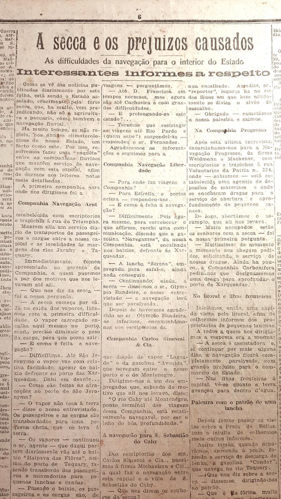 A seca inclemente que assolou o Rio Grande do Sul no segundo semestre de 1924 afetou seriamente a circula&ccedil;&atilde;o das embarca&ccedil;&otilde;es que faziam o transporte regular de passageiros e de cargas na bacia do rio Jacu&iacute;. Na passagem para 1925 o risco iminente era de interrup&ccedil;&atilde;o nos servi&ccedil;os