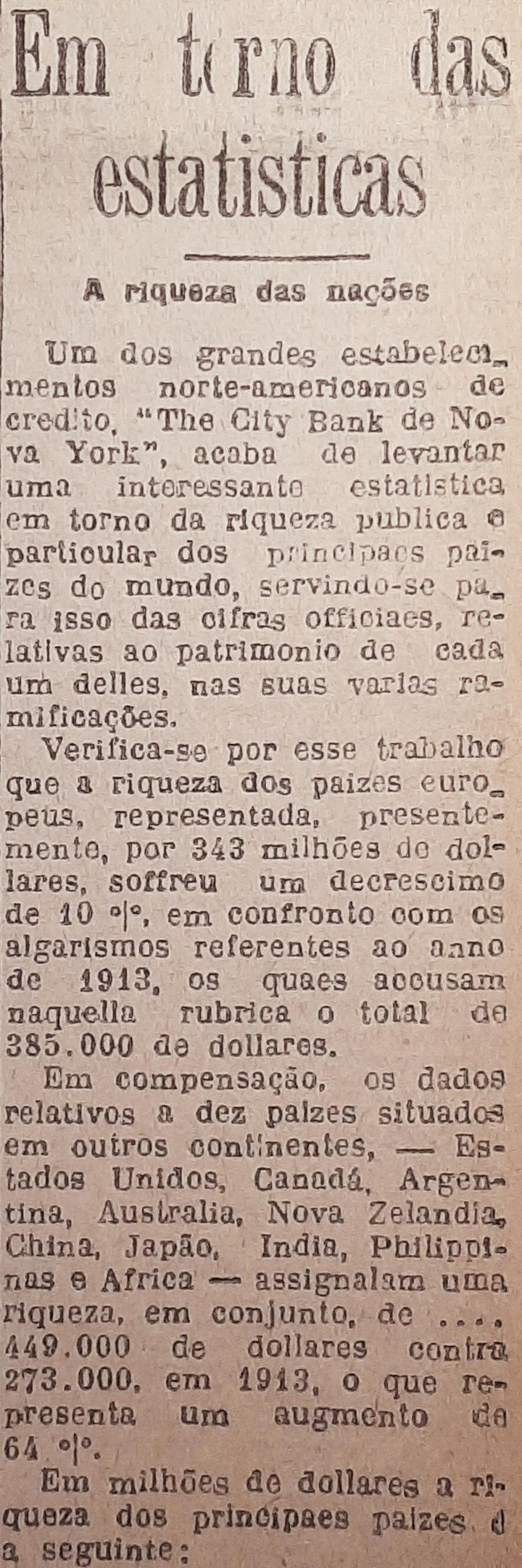 A riqueza europeia decresceu 10% no dec&ecirc;nio 1913-1923, per&iacute;odo que compreende a Primeira Guerra Mundial e o p&oacute;s-guerra. Dez na&ccedil;&otilde;es de outros continentes, ao contr&aacute;rio, tiveram um incremento de 64% no mesmo intervalo de tempo