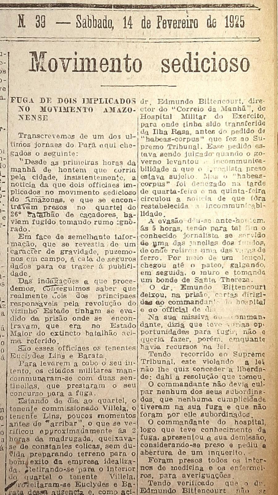 O jornalista ga&uacute;cho Edmundo Bittencourt, fundador do di&aacute;rio Correio da Manh&atilde;, do Rio de Janeiro, protagonizou uma cena de aventura ao fugir do hospital do Ex&eacute;rcito, onde estava detido por sua postura cr&iacute;tica contra o governo federal. Nas principais manifesta&ccedil;&otilde;es tenentistas, em 1922 e 1924, manifestou abertamente simpatia pelos rebeldes