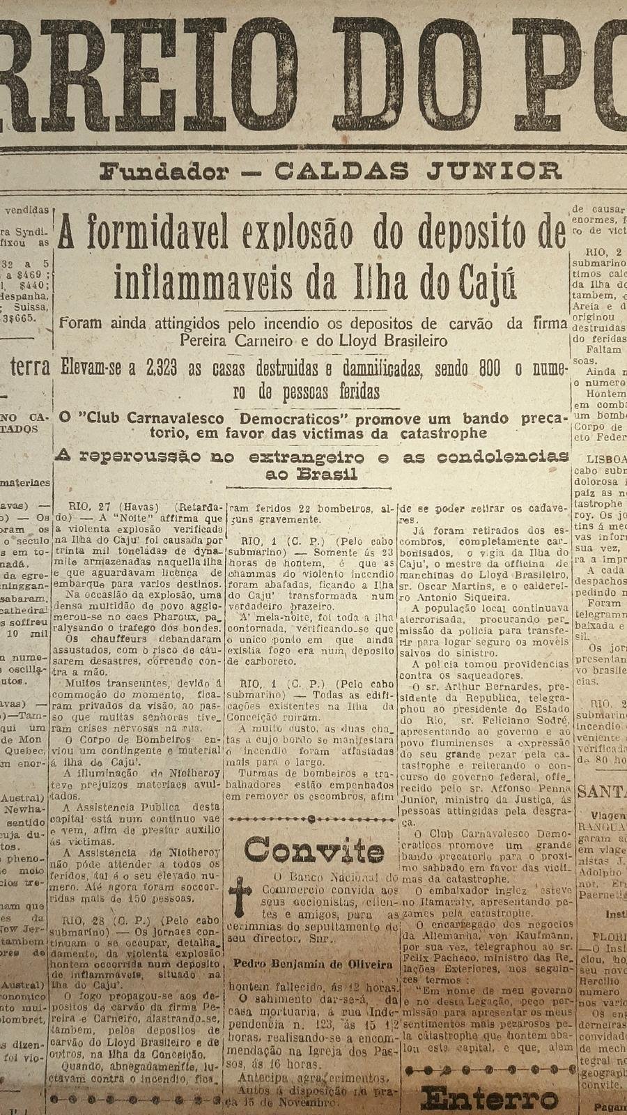 A impressionante explos&atilde;o ocorrida na Ilha do Caj&uacute;, na Ba&iacute;a da Guanabara, impactou profundamente a Capital federal e o pa&iacute;s. Os trabalhos no local do incidente continuavam mesmo v&aacute;rios dias depois. Al&eacute;m da destrui&ccedil;&atilde;o em Niter&oacute;i, centenas de estruturas no Rio de Janeiro ficaram severamente danificadas. O n&uacute;mero de mortos ainda era desconhecido &mdash; eventualmente iria passar de 600