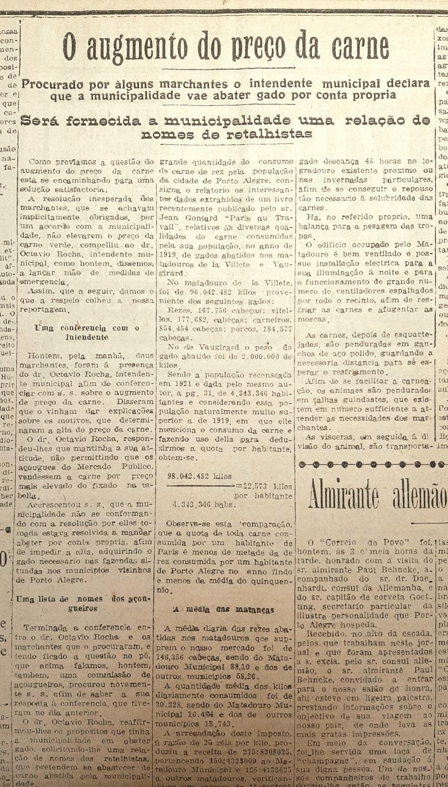 O pre&ccedil;o dos produtos de primeira necessidade e o custo da vida em geral eram temas recorrentes na imprensa e no debate p&uacute;blico na d&eacute;cada de 1920. A fim de combater a carestia galopante, o intendente de Porto Alegre manifestou a ideia do munic&iacute;pio abater por conta pr&oacute;pria o gado que abastece a cidade de carne. A medida em estudo contornaria assim os atravessadores que, julgava Ot&aacute;vio Rocha, inflacionariam o pre&ccedil;o ao consumidor final