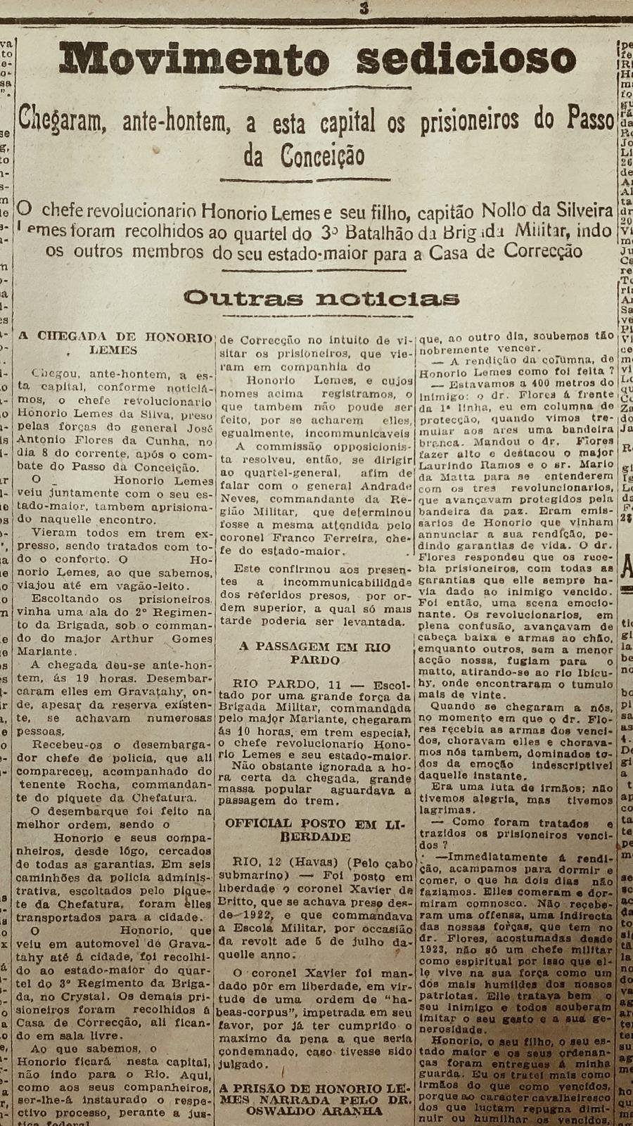 O c&eacute;lebre caudilho Hon&oacute;rio Lemes e seu bando, capturados no interior de Santana do Livramento, foram trazidos para Porto Alegre; o l&iacute;der do grupo seria mantido na Capital ga&uacute;cha, n&atilde;o sendo enviado ao Rio, como era a pr&aacute;tica judici&aacute;ria