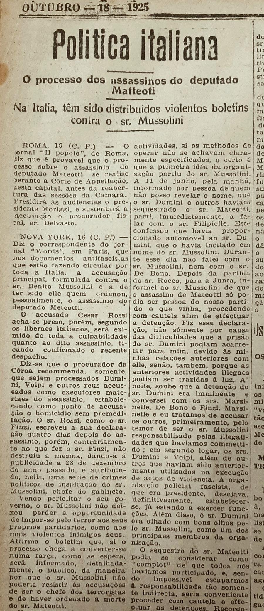 A oposi&ccedil;&atilde;o antifascista na It&aacute;lia sustentou que o Duce era foi o mandante direto do assassinato do deputado socialista Giacomo Matteotti; pela primeira vez, a acusa&ccedil;&atilde;o frontal ganhou as p&aacute;ginas dos jornais ao redor do mundo