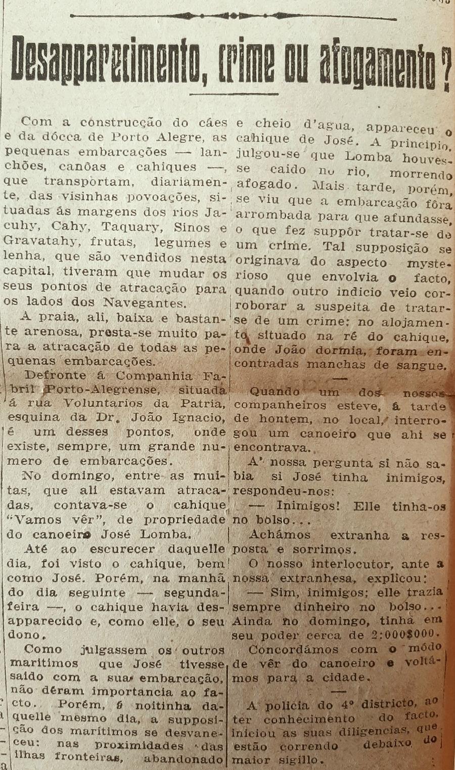 O desaparecimento de um marinheiro no Navegantes reuniu elementos de hist&oacute;rias de detetive: o barco encontrado vazio, manchas de sangue, supostos inimigos...
