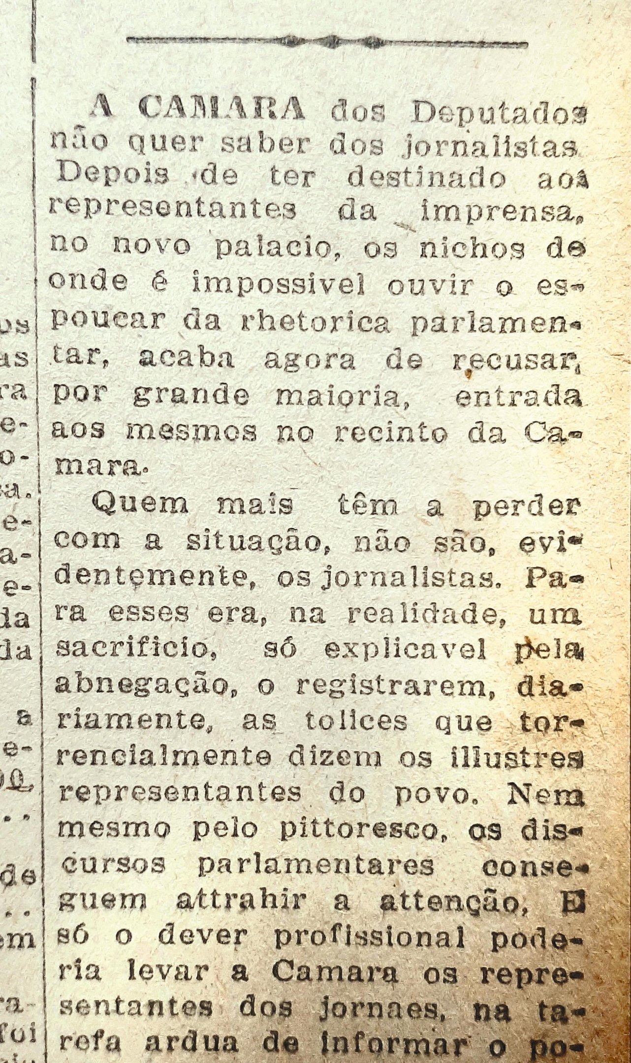 Tratamento dispensado &agrave; imprensa no novo congresso (Pal&aacute;cio Tiradentes) foi de localiza&ccedil;&atilde;o onde as discuss&otilde;es eram inaud&iacute;veis at&eacute; a proibi&ccedil;&atilde;o de entrada