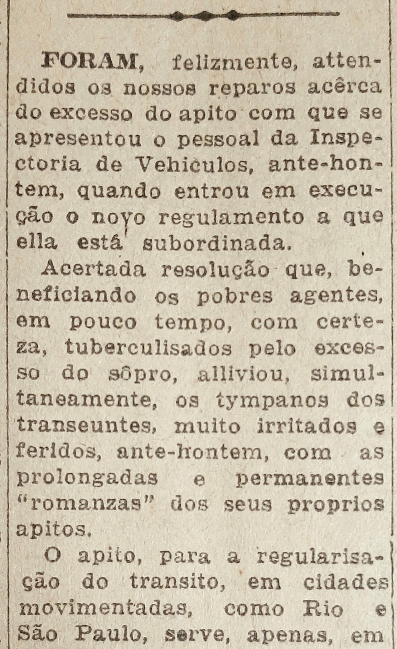 A fiscaliza&ccedil;&atilde;o de tr&acirc;nsito demonstrou mais cuidado no uso do apito a fim de evitar a polui&ccedil;&atilde;o sonora