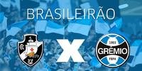 Grêmio enfrenta o Vasco em perseguição direta ao G6 do Brasileirão