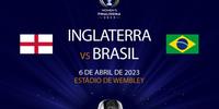 Brasil e Inglaterra vão se enfrentar no dia 6 de abril de 2023